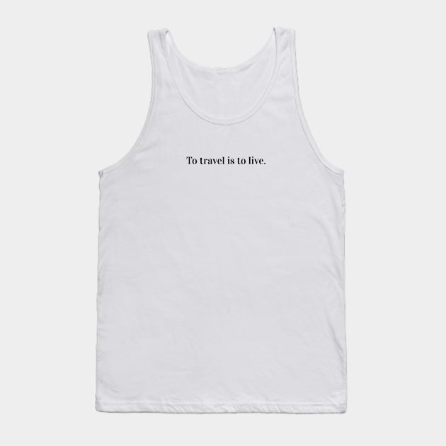 To travel is to live. Tank Top by Pack & Go 